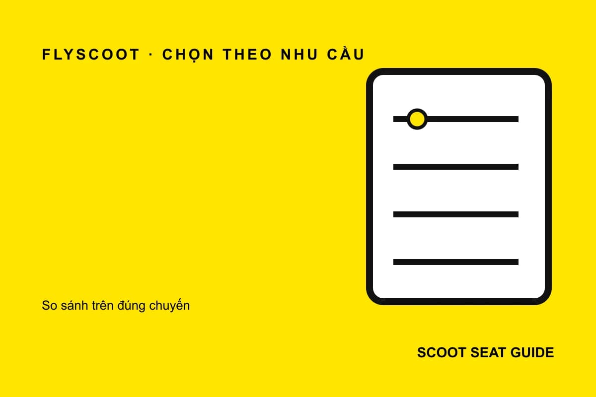 Bảng so sánh dành cho cách chọn chỗ ngồi Scoot theo nhu cầu