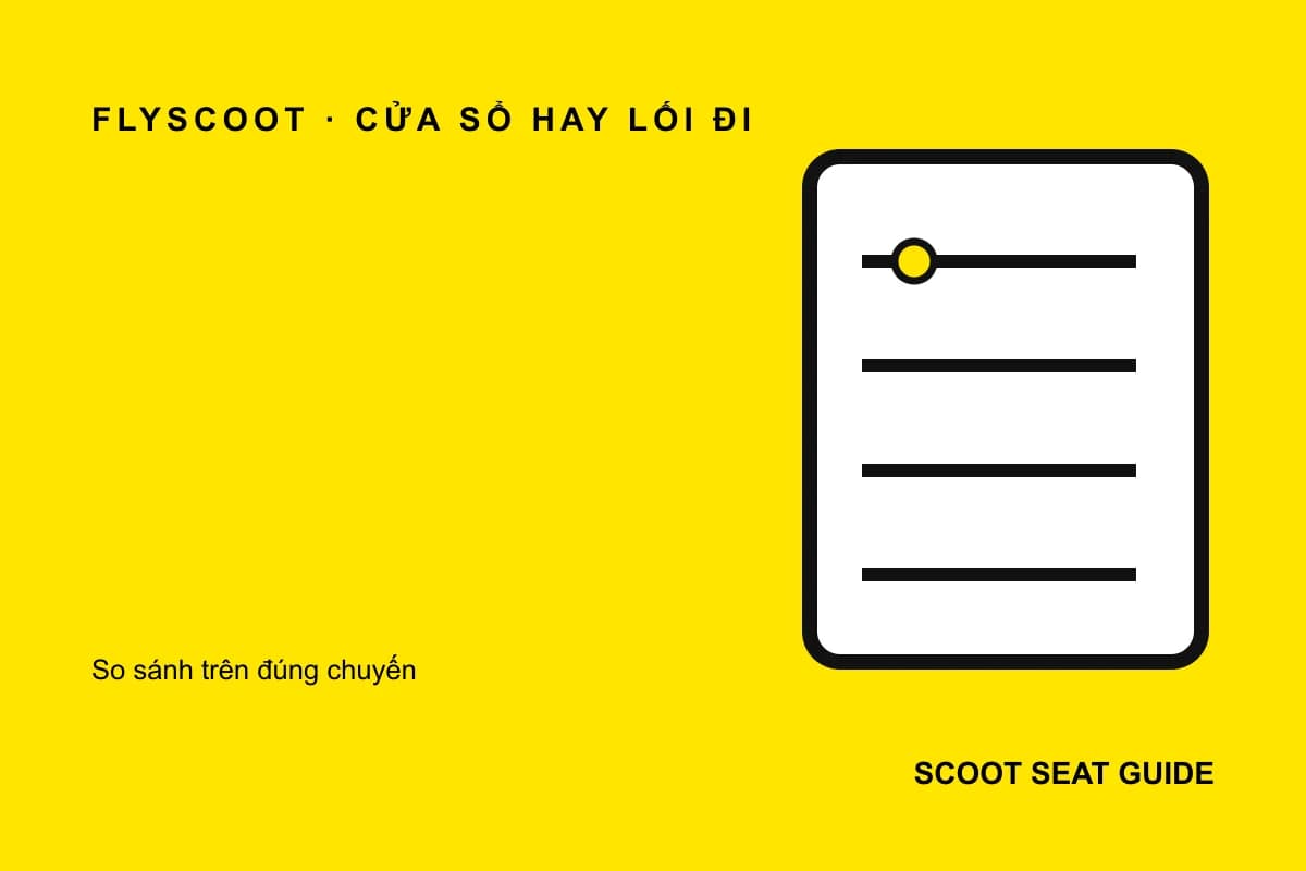 Bảng so sánh dành cho chọn ghế cửa sổ hay lối đi Scoot